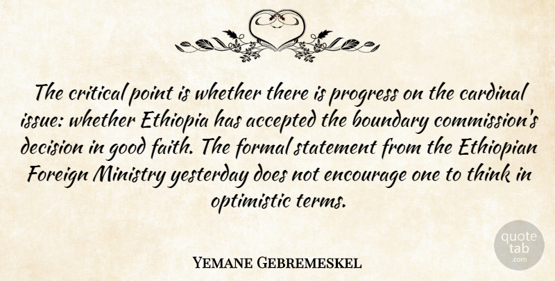 Yemane Gebremeskel Quote About Accepted, Boundary, Cardinal, Critical, Decision: The Critical Point Is Whether...