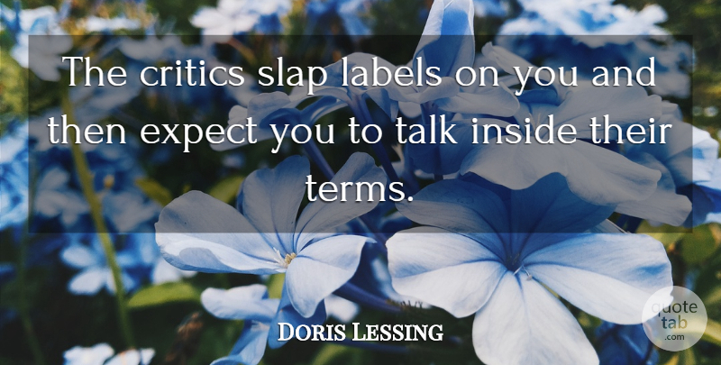 Doris Lessing Quote About Labels, Term, Critics: The Critics Slap Labels On...