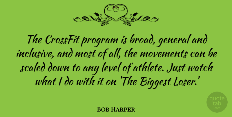 Bob Harper Quote About Athlete, Movement, Levels: The Crossfit Program Is Broad...