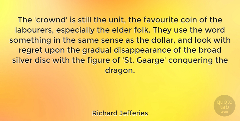 Richard Jefferies Quote About Broad, Conquering, Disc, Elder, Favourite: The Crownd Is Still The...