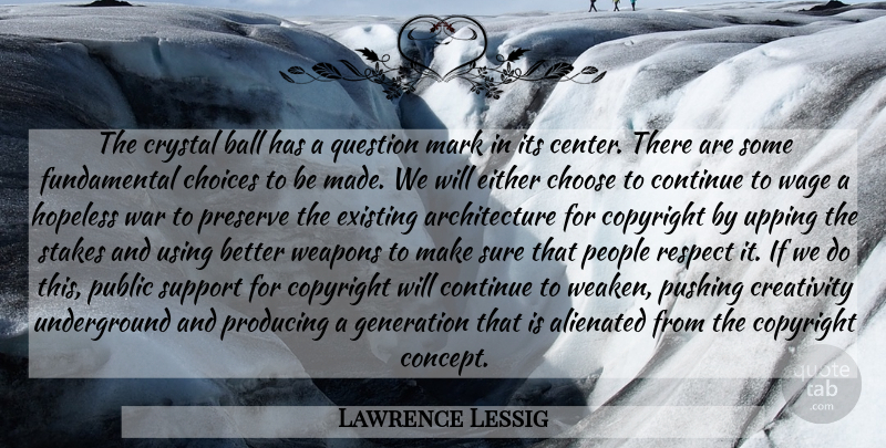 Lawrence Lessig Quote About War, Creativity, People: The Crystal Ball Has A...