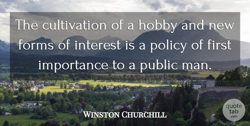 Winston Churchill Quote About Men, Firsts, Hobbies: The Cultivation Of A Hobby...