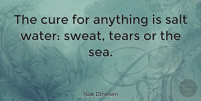 Isak Dinesen Quote About Beach, Encouragement, Ocean: The Cure For Anything Is...