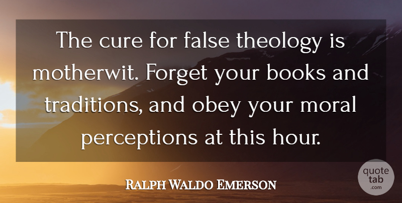Ralph Waldo Emerson Quote About Book, Perception, Moral: The Cure For False Theology...