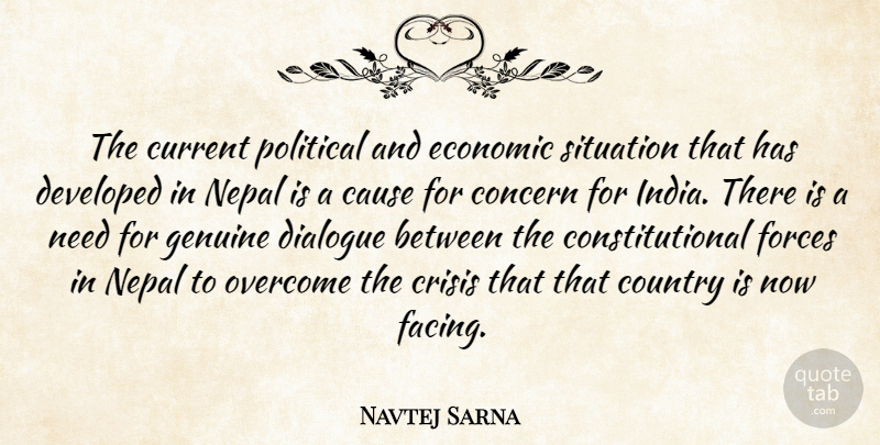 Navtej Sarna Quote About Cause, Concern, Country, Crisis, Current: The Current Political And Economic...