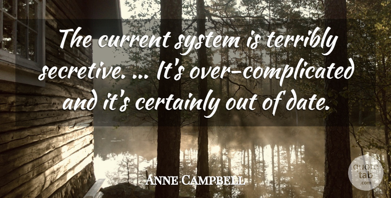Anne Campbell Quote About Certainly, Current, System, Terribly: The Current System Is Terribly...