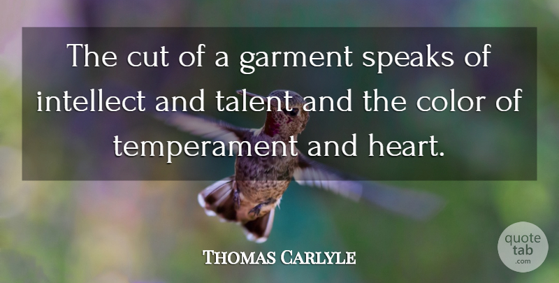 Thomas Carlyle Quote About Heart, Cutting, Color: The Cut Of A Garment...