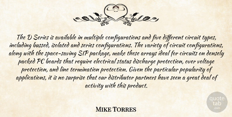 Mike Torres Quote About Activity, Along, Available, Boards, Circuit: The D Series Is Available...