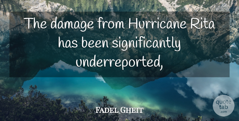 Fadel Gheit Quote About Damage, Hurricane, Rita: The Damage From Hurricane Rita...