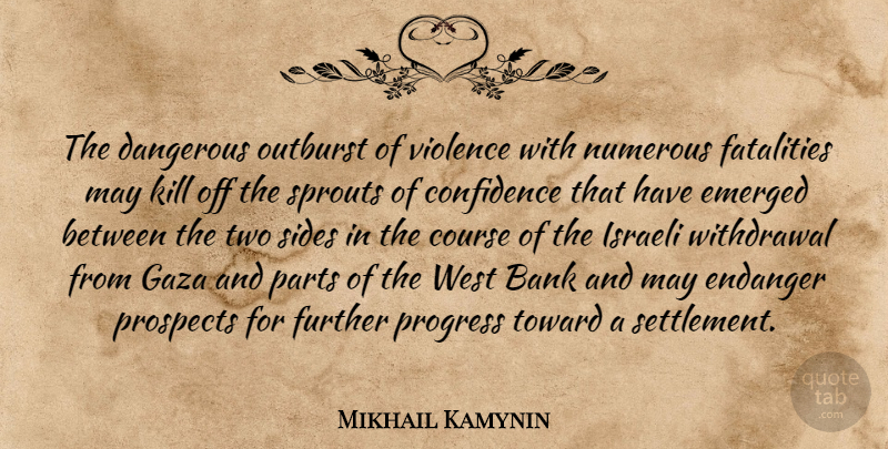 Mikhail Kamynin Quote About Bank, Confidence, Course, Dangerous, Emerged: The Dangerous Outburst Of Violence...