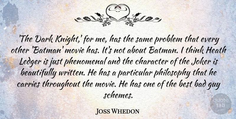 Joss Whedon Quote About Philosophy, Character, Dark: The Dark Knight For Me...