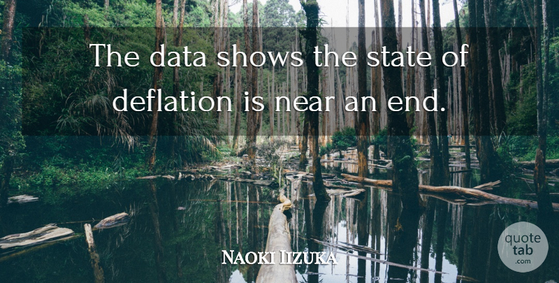 Naoki Iizuka Quote About Data, Deflation, Near, Shows, State: The Data Shows The State...