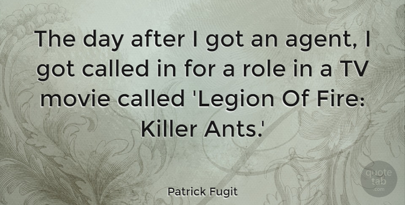 Patrick Fugit Quote About Killer, Role, Tv: The Day After I Got...