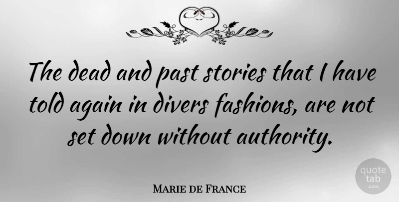 Marie de France Quote About Fashion, Past, Stories: The Dead And Past Stories...