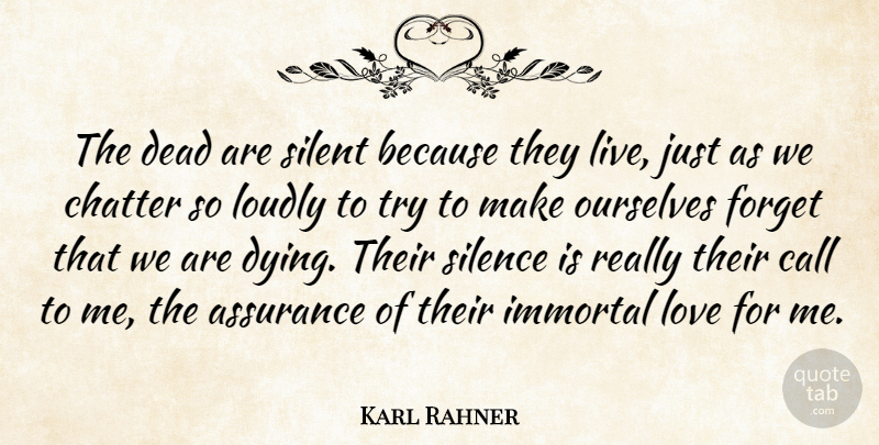 Karl Rahner Quote About Silence, Dying, Trying: The Dead Are Silent Because...