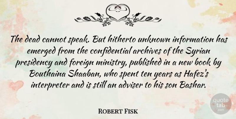 Robert Fisk Quote About Book, Son, Years: The Dead Cannot Speak But...