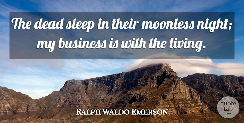 Ralph Waldo Emerson Quote About Life, Sleep, Night: The Dead Sleep In Their...