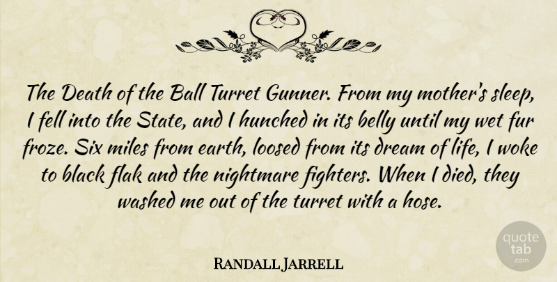 Randall Jarrell Quote About Ball, Belly, Black, Death, Dream: The Death Of The Ball...