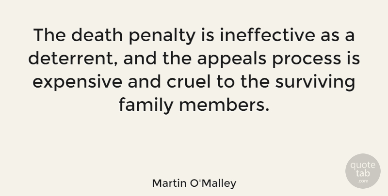 Martin O'Malley Quote About Appeals, Cruel, Death, Expensive, Family: The Death Penalty Is Ineffective...