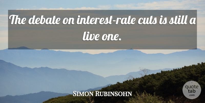 Simon Rubinsohn Quote About Cuts, Debate: The Debate On Interest Rate...