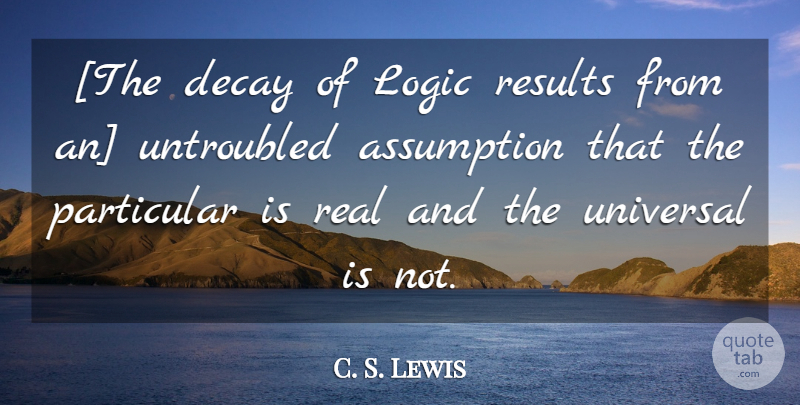 C. S. Lewis Quote About Real, Decay, Logic: The Decay Of Logic Results...
