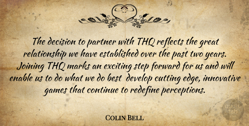 Colin Bell Quote About Best, Continue, Cutting, Decision, Develop: The Decision To Partner With...