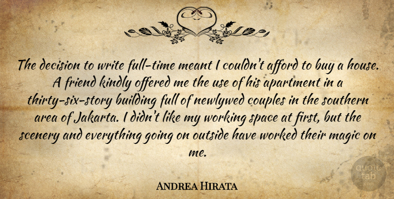 Andrea Hirata Quote About Afford, Apartment, Area, Building, Buy: The Decision To Write Full...