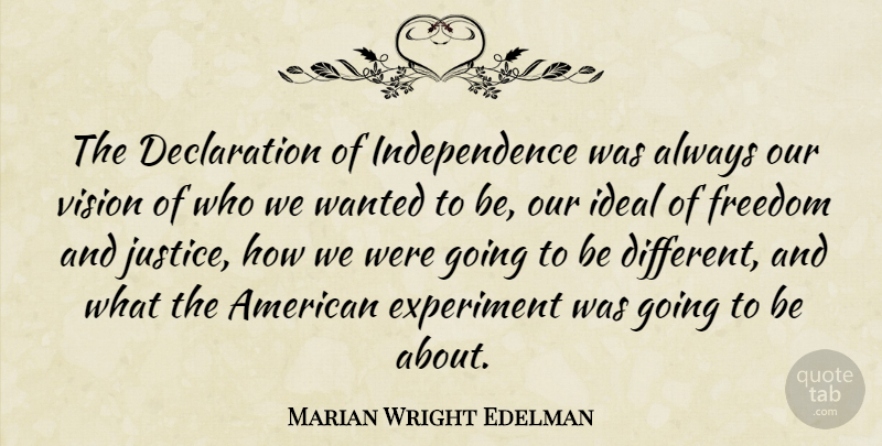 Marian Wright Edelman Quote About Justice, Independence, Vision: The Declaration Of Independence Was...
