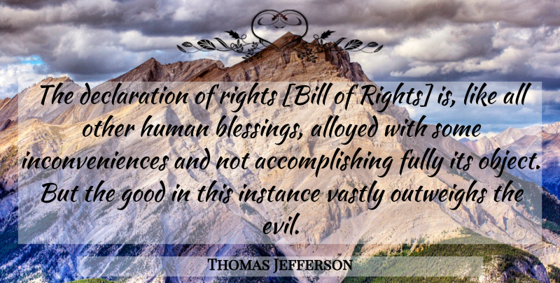 Thomas Jefferson Quote About Blessing, Rights, Evil: The Declaration Of Rights Bill...