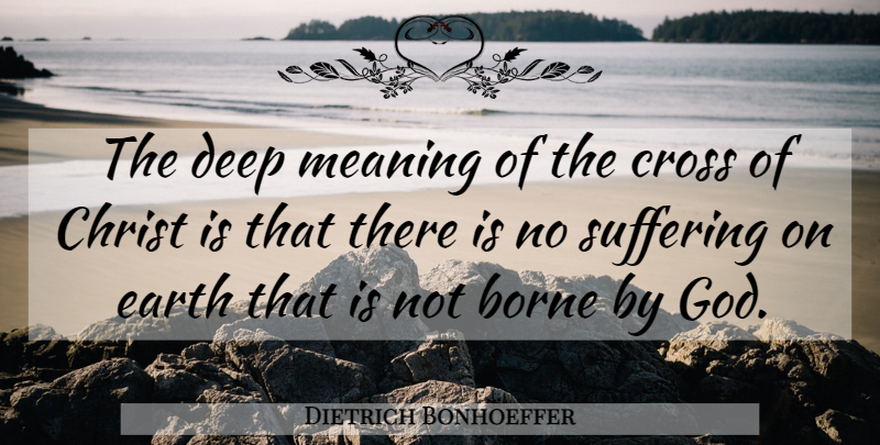 Dietrich Bonhoeffer Quote About Suffering, Earth, Christ: The Deep Meaning Of The...