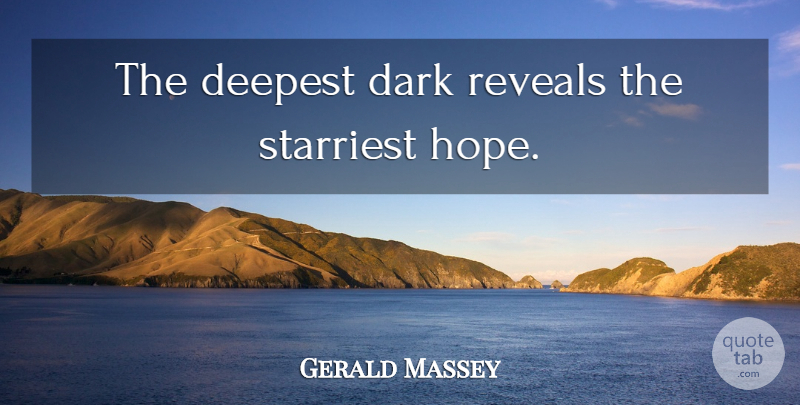Gerald Massey Quote About Hope, Dark: The Deepest Dark Reveals The...