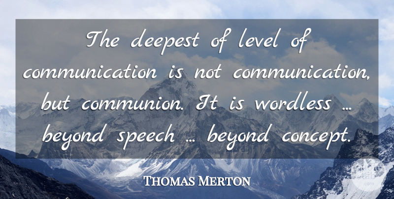 Thomas Merton Quote About Wisdom, Communication, Speech: The Deepest Of Level Of...