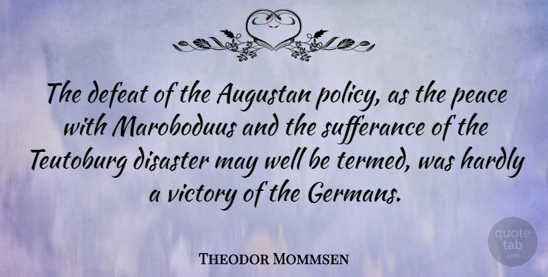 Theodor Mommsen Quote About Disaster, Hardly, Peace: The Defeat Of The Augustan...