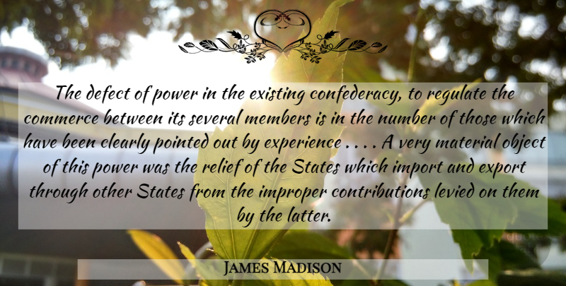 James Madison Quote About Numbers, Relief, States: The Defect Of Power In...