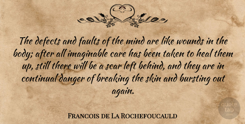 Francois de La Rochefoucauld Quote About Taken, Mind, Skins: The Defects And Faults Of...