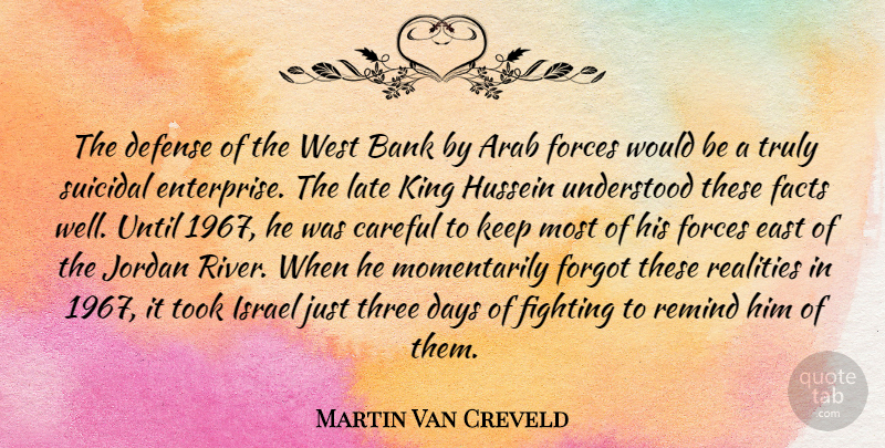 Martin Van Creveld Quote About Arab, Bank, Careful, Days, Defense: The Defense Of The West...