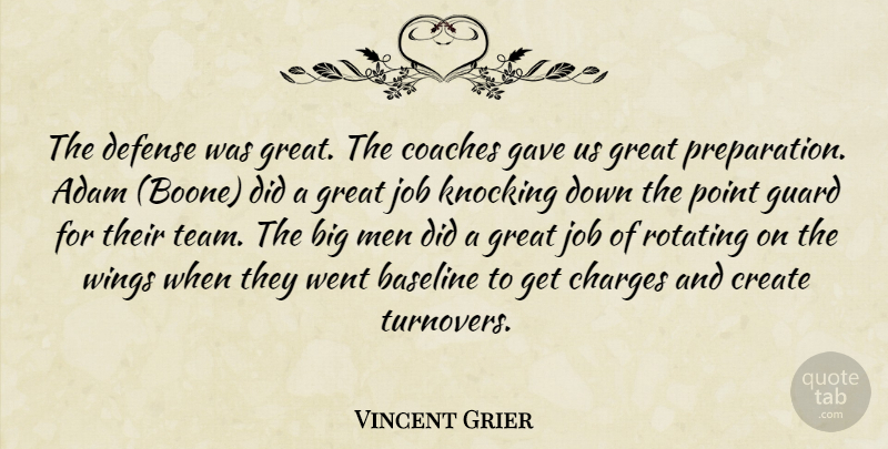 Vincent Grier Quote About Adam, Charges, Coaches, Create, Defense: The Defense Was Great The...