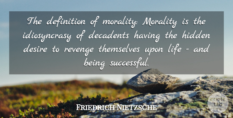 Friedrich Nietzsche Quote About Revenge, Successful, Desire: The Definition Of Morality Morality...