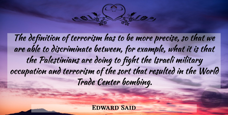 Edward Said Quote About Military, Fighting, Example: The Definition Of Terrorism Has...