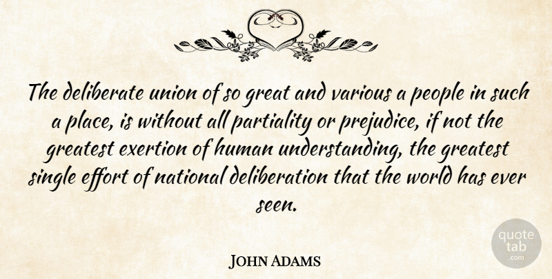John Adams Quote About People, Effort, Understanding: The Deliberate Union Of So...