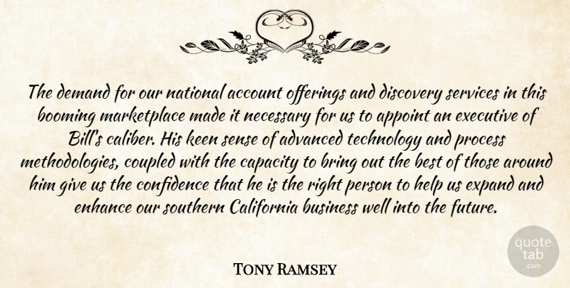 Tony Ramsey Quote About Account, Advanced, Best, Booming, Bring: The Demand For Our National...