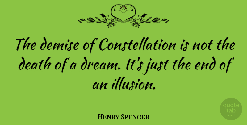 Henry Spencer Quote About Death, Demise: The Demise Of Constellation Is...