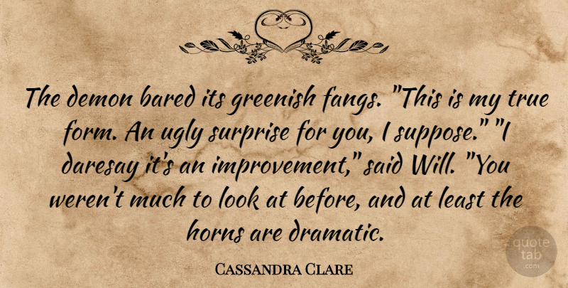 Cassandra Clare Quote About Looks, Ugly, Improvement: The Demon Bared Its Greenish...