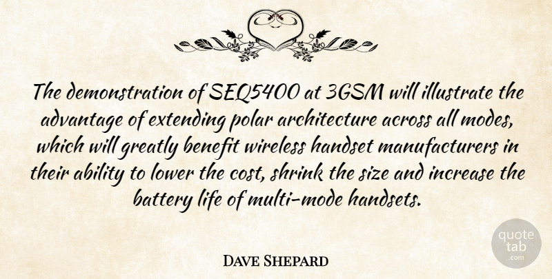 Dave Shepard Quote About Ability, Across, Advantage, Architecture, Battery: The Demonstration Of Seq5400 At...