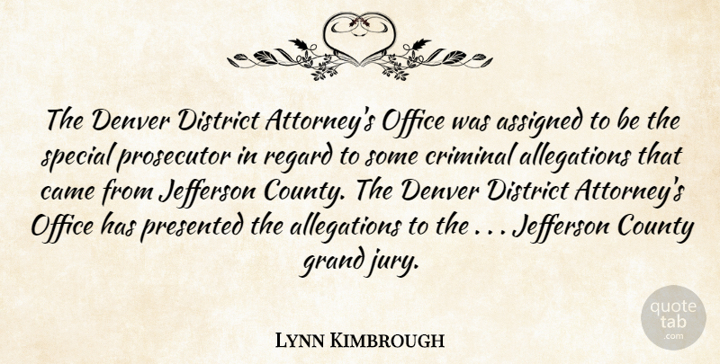 Lynn Kimbrough Quote About Assigned, Came, County, Criminal, Denver: The Denver District Attorneys Office...