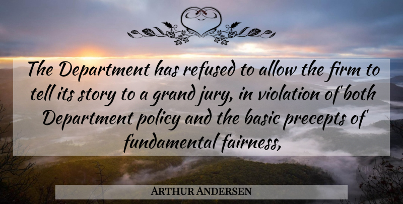 Arthur Andersen Quote About Allow, Basic, Both, Department, Firm: The Department Has Refused To...