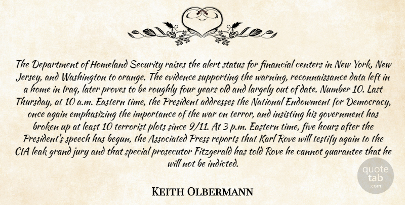 Keith Olbermann Quote About Again, Alert, Associated, Broken, Cannot: The Department Of Homeland Security...
