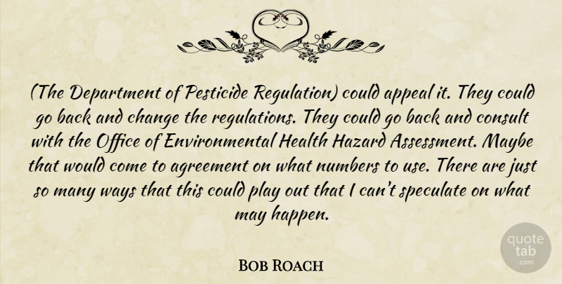 Bob Roach Quote About Agreement, Appeal, Change, Consult, Department: The Department Of Pesticide Regulation...