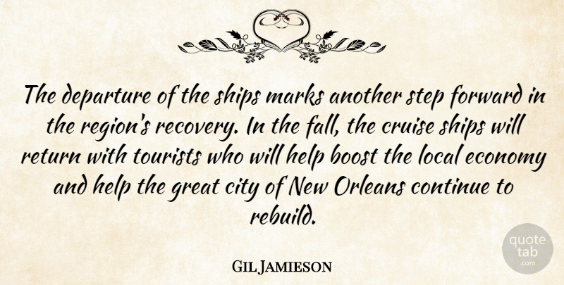 Gil Jamieson Quote About Boost, City, Continue, Cruise, Departure: The Departure Of The Ships...