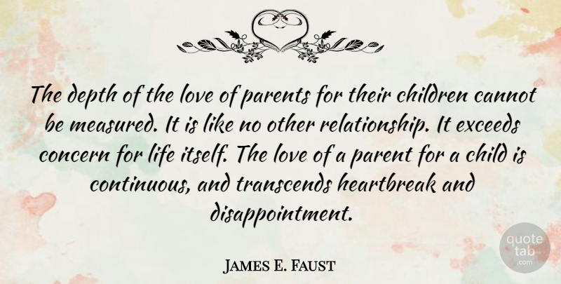 James E. Faust Quote About Disappointment, Children, Parent: The Depth Of The Love...